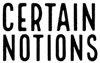 Certain Notions Handmade Designs Logo - the word Certain over the word Notions